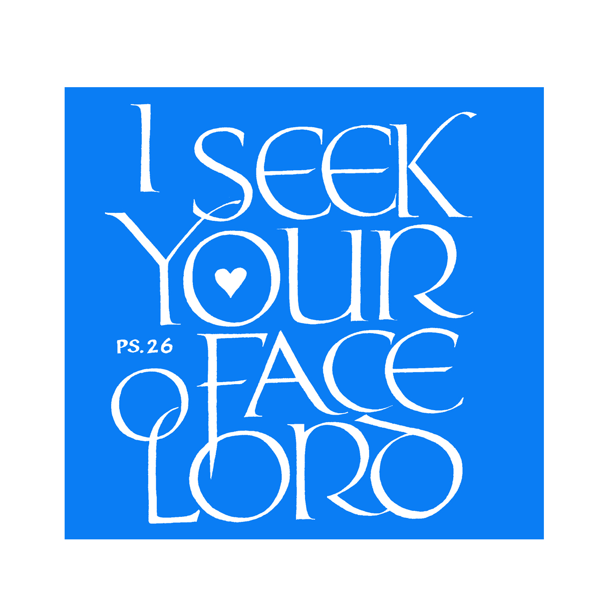 Calligraphy by fr. Eric Lies - I seek your face O Lord Ps 26